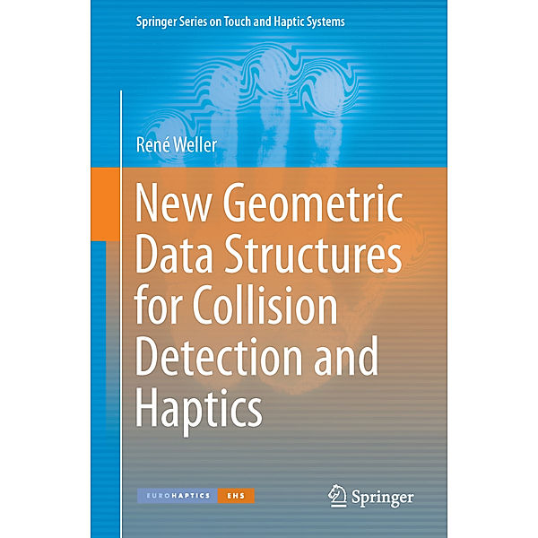 New Geometric Data Structures for Collision Detection and Haptics, René Weller