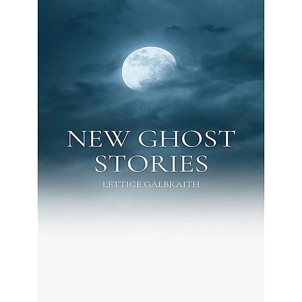 New Ghost Stories, LETTICE GALBRAITH
