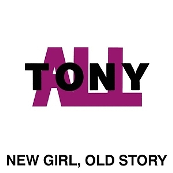 New Girl,Old Story, Tonyall