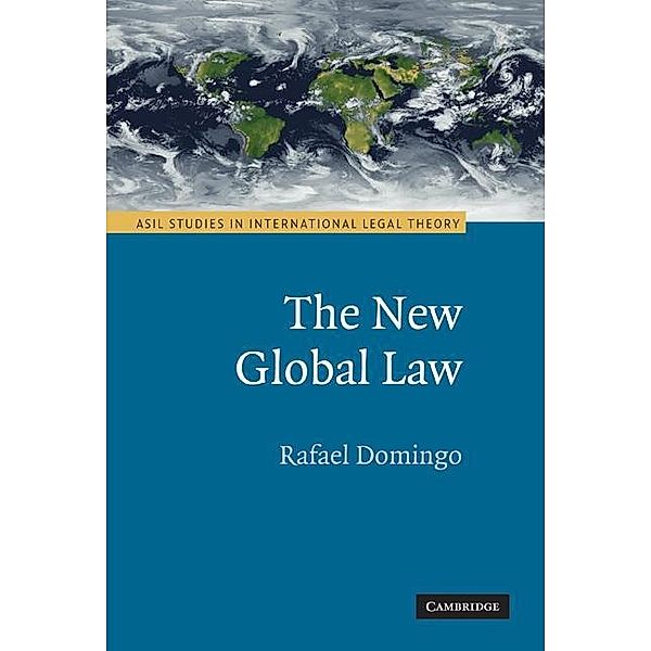 New Global Law / ASIL Studies in International Legal Theory, Rafael Domingo