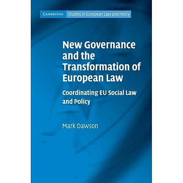New Governance and the Transformation of European Law, Mark Dawson