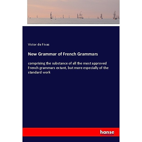 New Grammar of French Grammars, Victor de Fivas
