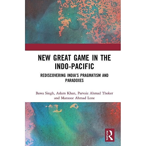 New Great Game in the Indo-Pacific, Bawa Singh, Aslam Khan, Parvaiz Ahmad Thoker, Mansoor Ahmad Lone