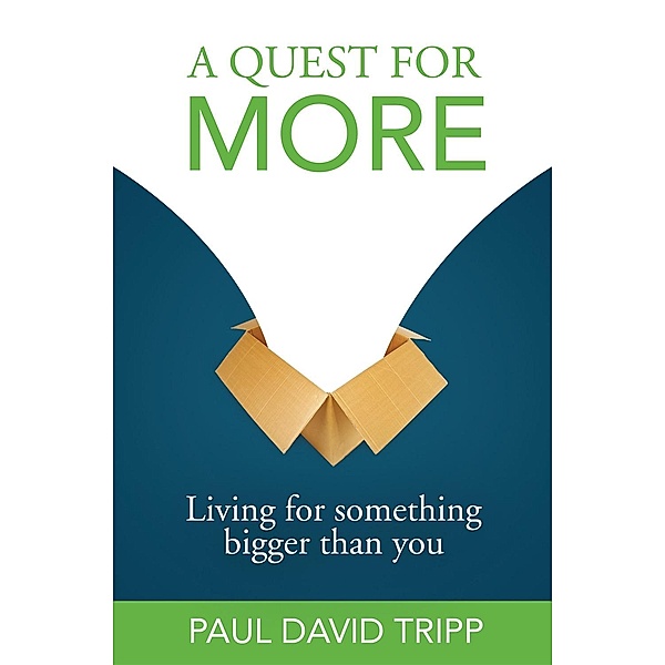 New Growth Press: A Quest for More, Paul David Tripp