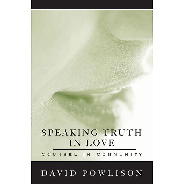 New Growth Press: Speaking Truth in Love, David Powlison