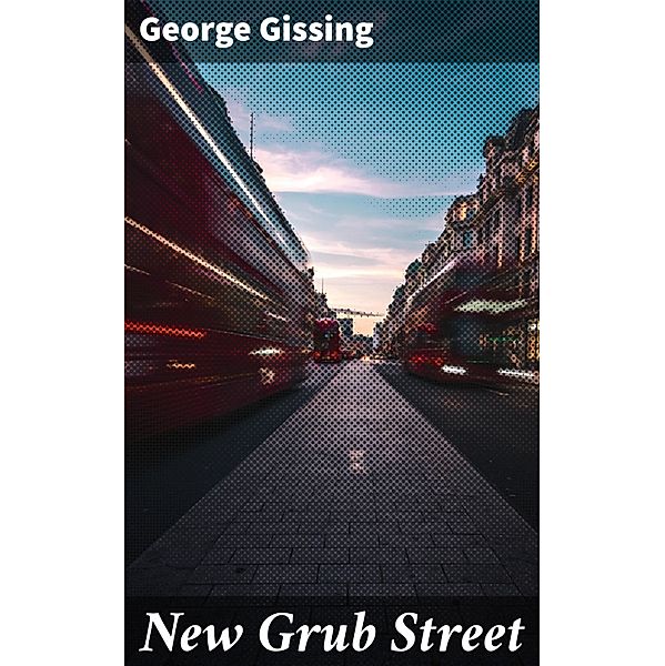 New Grub Street, George Gissing