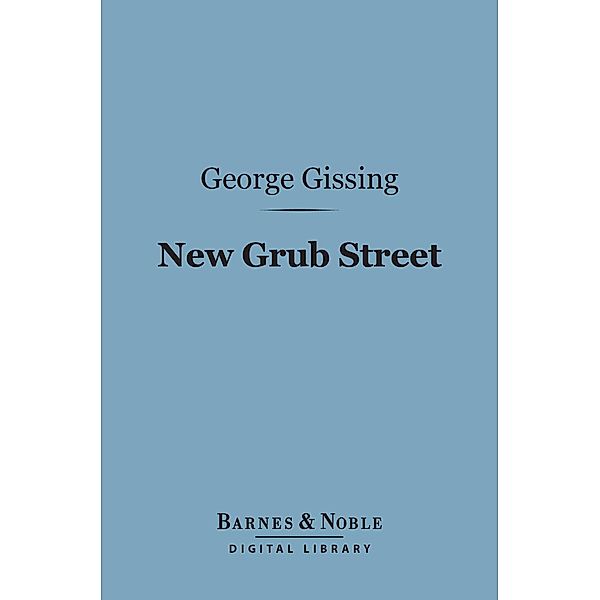 New Grub Street (Barnes & Noble Digital Library) / Barnes & Noble, George Gissing