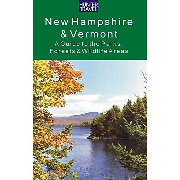 New Hampshire & Vermont: A Guide to the State Parks, Forests & Wildlife Areas, Barbara Sinotte