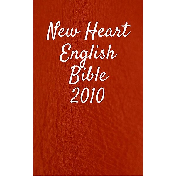 New Heart English Bible 2010 / Dual Bible Halseth Bd.18, Truthbetold Ministry, Joern Andre Halseth, Wayne A. Mitchell