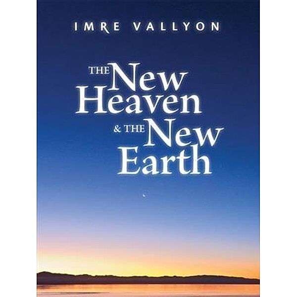 New Heaven And The New Earth, Imre Vallyon