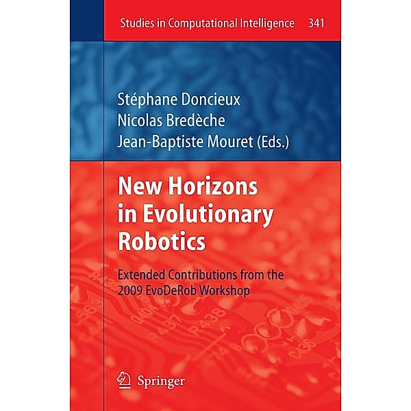 New Horizons in Evolutionary Robotics / Studies in Computational Intelligence Bd.341