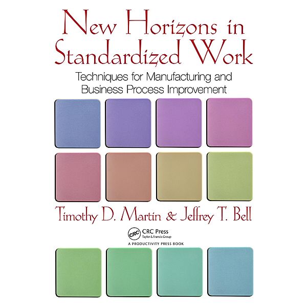 New Horizons in Standardized Work, Timothy D. Martin, Jeffrey T. Bell