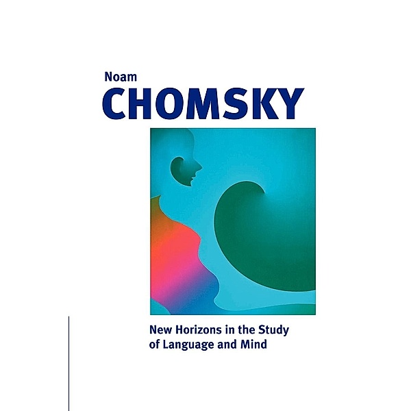 New Horizons in the Study of Language and Mind, Noam Chomsky