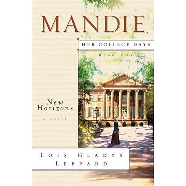 New Horizons (Mandie: Her College Days Book #1), Lois Gladys Leppard