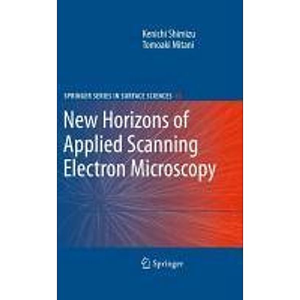 New Horizons of Applied Scanning Electron Microscopy / Springer Series in Surface Sciences Bd.45, Kenichi Shimizu, Tomoaki Mitani