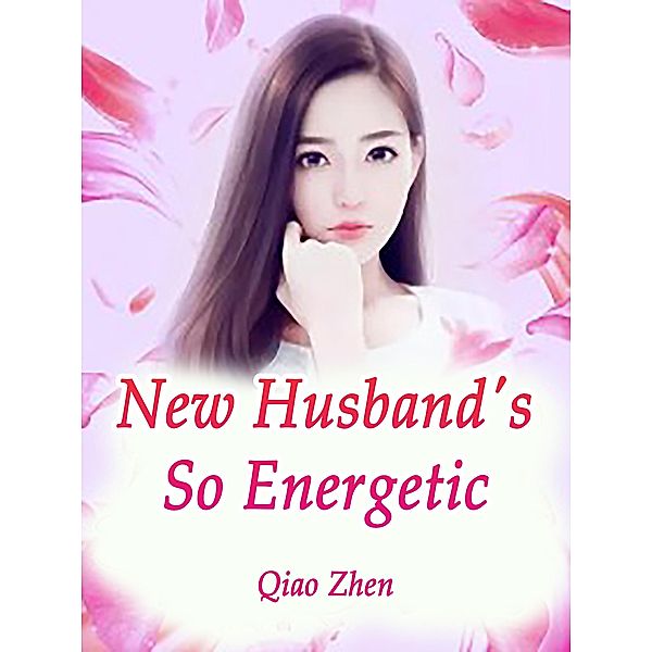New Husband's So Energetic / Funstory, Qiao Zhen