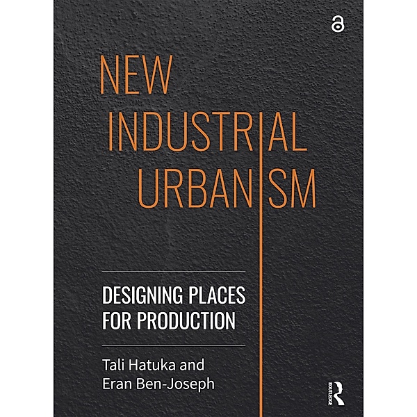 New Industrial Urbanism, Tali Hatuka, Eran Ben-Joseph
