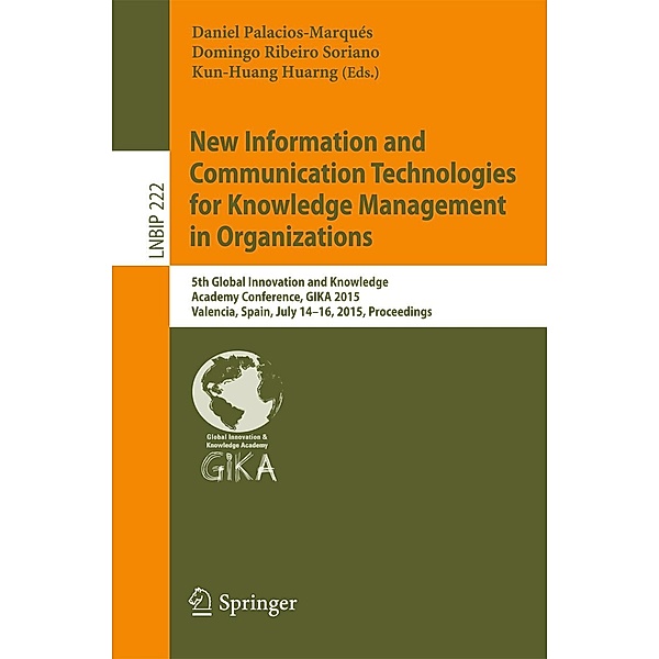 New Information and Communication Technologies for Knowledge Management in Organizations / Lecture Notes in Business Information Processing Bd.222