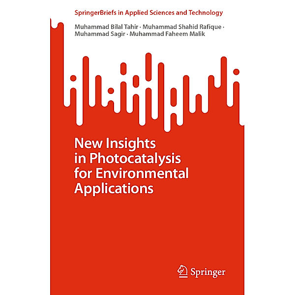 New Insights in Photocatalysis for Environmental Applications, Muhammad Bilal Tahir, Muhammad Shahid Rafique, Muhammad Sagir, Muhammad Faheem Malik