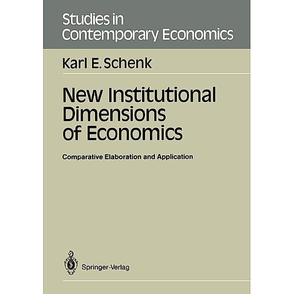 New Institutional Dimensions of Economics / Studies in Contemporary Economics, Karl E. Schenk