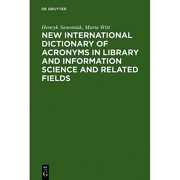 New International Dictionary of Acronyms in Library and Information Science and Related Fields, Henryk Sawoniak, Maria Witt