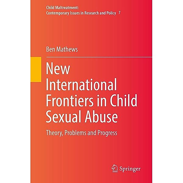 New International Frontiers in Child Sexual Abuse / Child Maltreatment Bd.7, Ben Mathews