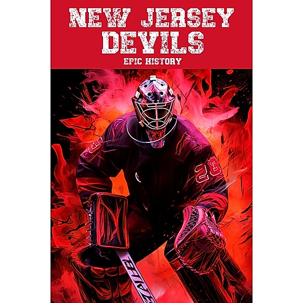New Jersey Devils Epic History, Epic History
