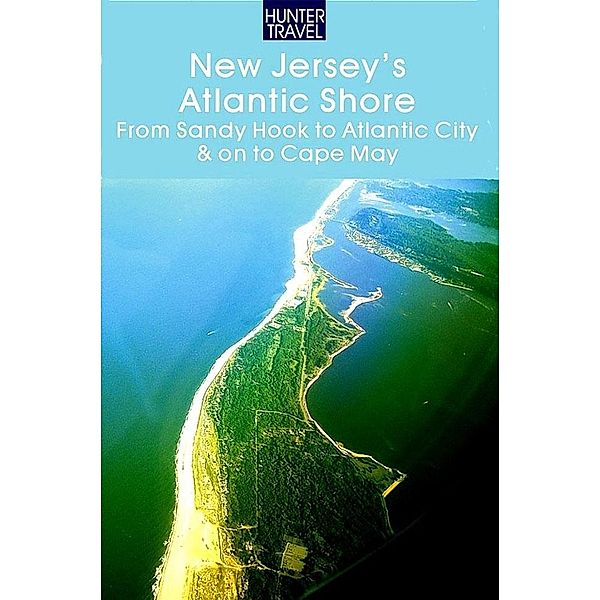 New Jersey's Atlantic Shore: From Sandy Hook to Atlantic City & on to Cape May, Russell Roberts