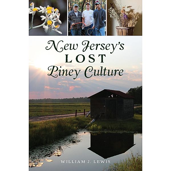 New Jersey's Lost Piney Culture, William J. Lewis