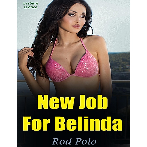 New Job for Belinda (Lesbian Erotica), Rod Polo