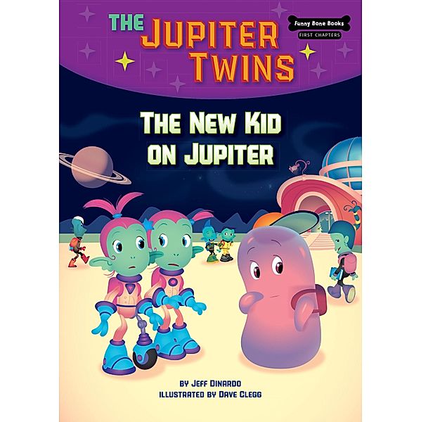 New Kid on Jupiter (Book 8) / Funny Bone Books (TM) First Chapters - The Jupiter Twins, Jeff Dinardo