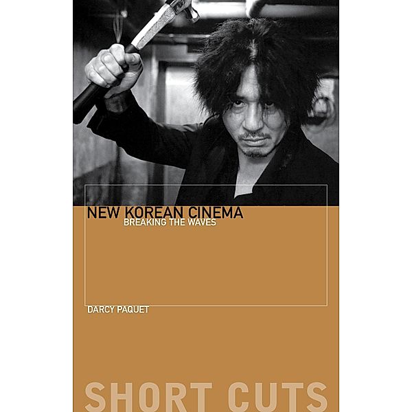New Korean Cinema / Short Cuts, Darcy Paquet