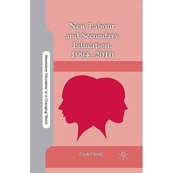 New Labour and Secondary Education, 1994-2010, C. Chitty