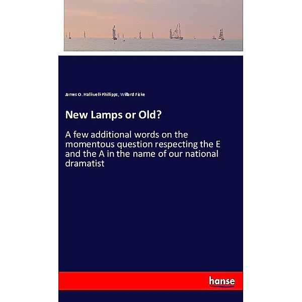 New Lamps or Old?, James O. Halliwell-Phillipps, Willard Fiske
