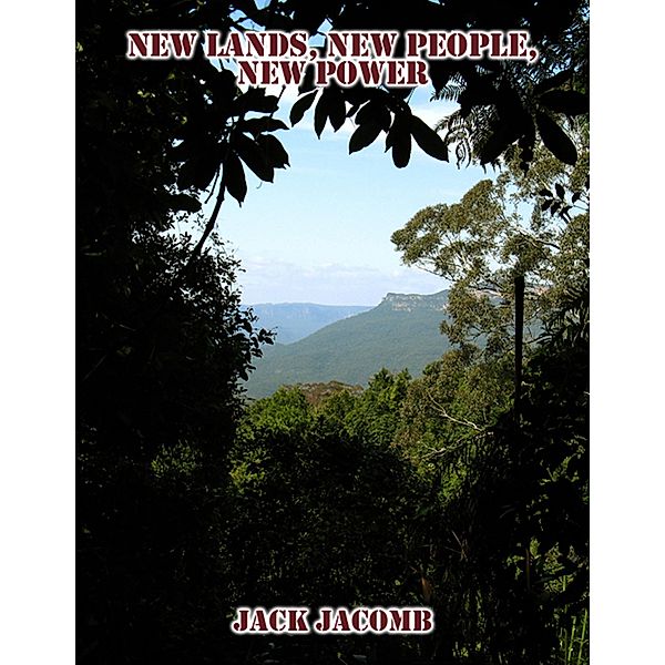 New Lands, New People, New Power, Jack Jacomb