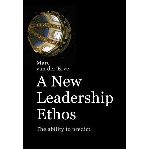 NEW LEADERSHIP ETHOS, Marc van der Erve