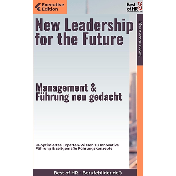 New Leadership for the Future - Management & Führung neu gedacht, Simone Janson