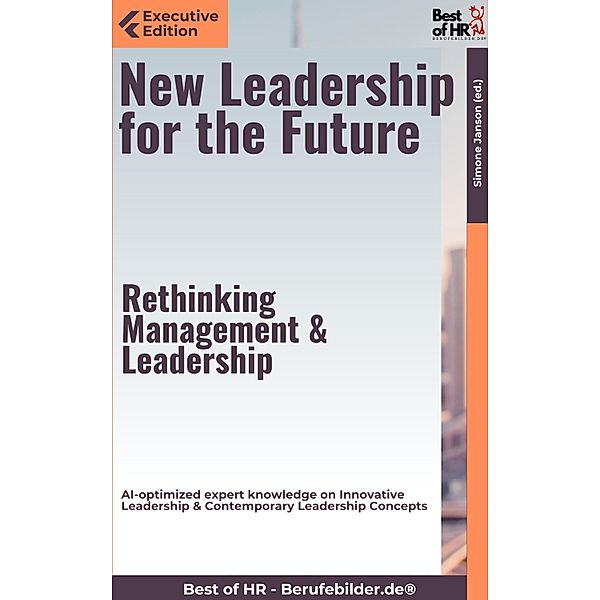 New Leadership for the Future - Rethinking Management & Leadership, Simone Janson