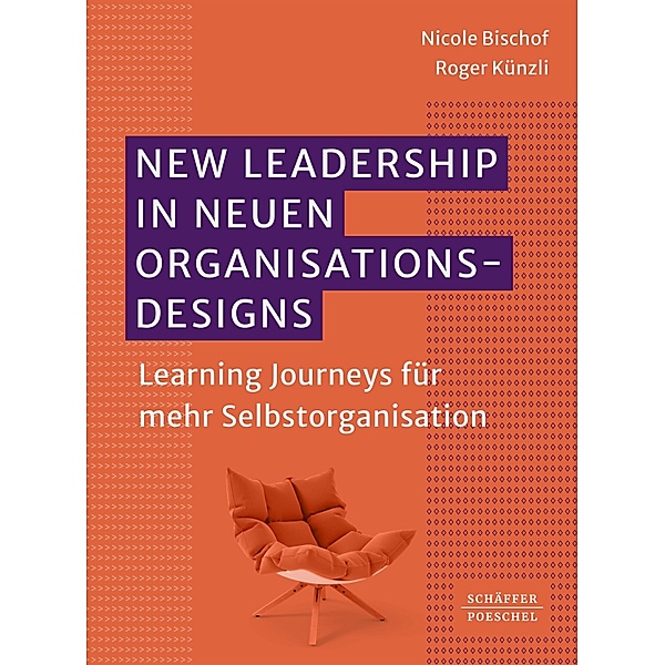 New Leadership in neuen Organisationsdesigns, Nicole Bischof, Roger Künzli