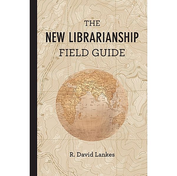 New Librarianship Field Guide, David R. Lankes