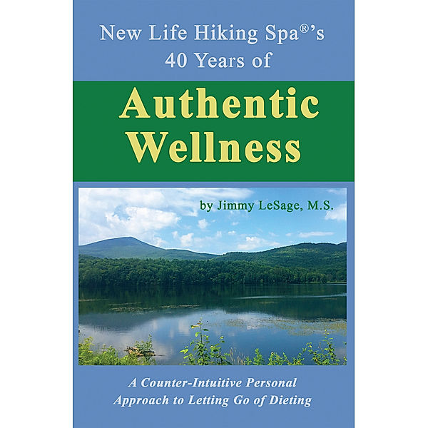 New Life Hiking Spa®’s 40 Years of Authentic Wellness, Jimmy LeSage M.S.