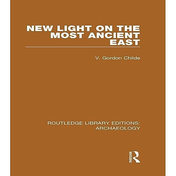 New Light on the Most Ancient East, V. Gordon Childe