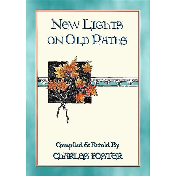 NEW LIGHTS ON OLD PATHS - 88 illustrated children's stories, Charles Foster, Unknown Illustrator