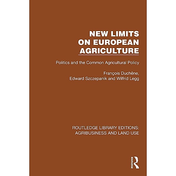 New Limits on European Agriculture, François Duchêne, Edward Szczepanik, Wilfrid Legg