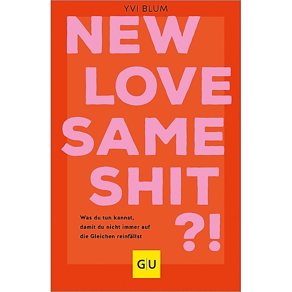 New love, same shit?! / GU Einzeltitel Partnerschaft & Familie, Yvi Blum