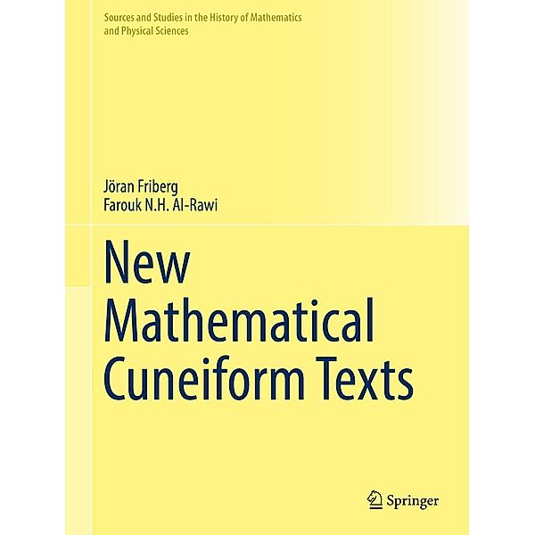 New Mathematical Cuneiform Texts / Sources and Studies in the History of Mathematics and Physical Sciences, Jöran Friberg, Farouk N. H. Al-Rawi