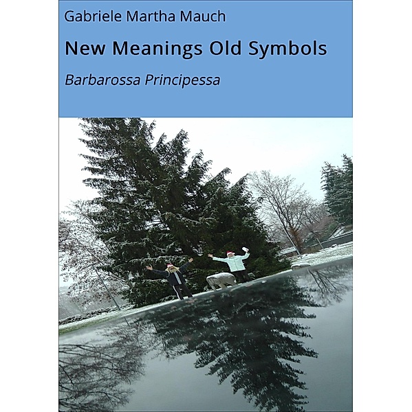 New Meanings Old Symbols, Gabriele Martha Mauch