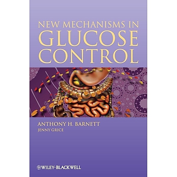 New Mechanisms in Glucose Control, Tony Barnett, Jenny Grice