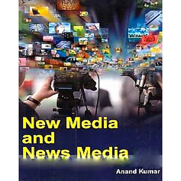 New Media And News Media, Anand Kumar