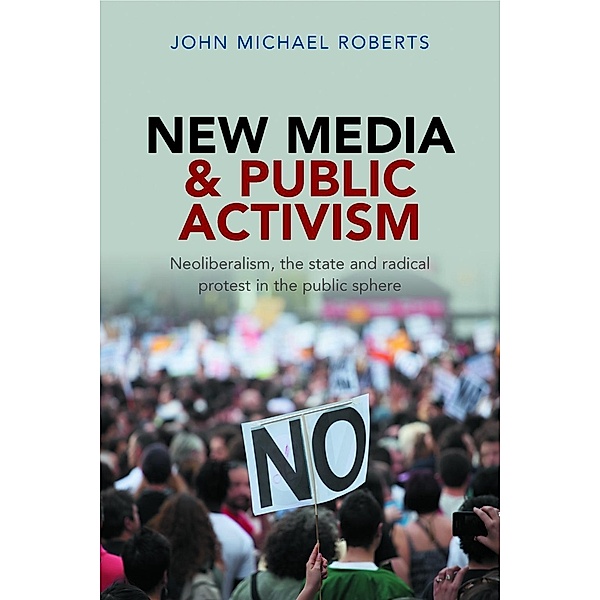 New Media and Public Activism, John Michael Roberts